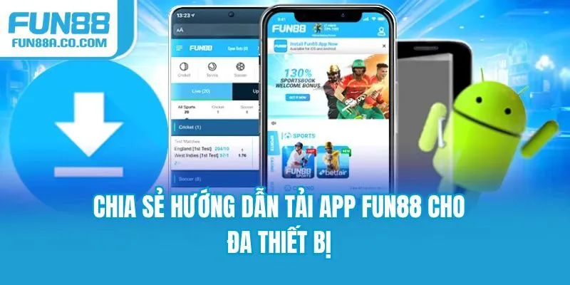 Chia sẻ hướng dẫn tải app Fun88 cho đa thiết bị