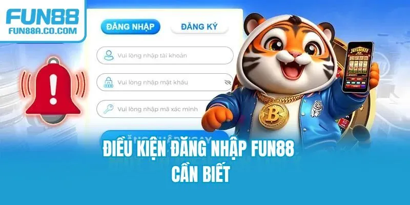 Điều kiện đăng nhập Fun88 cần biết