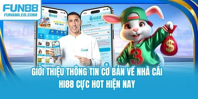 Giới thiệu thông tin cơ bản về nhà cái HI88 cực hot hiện nay